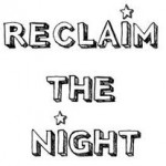 Reclaim the night