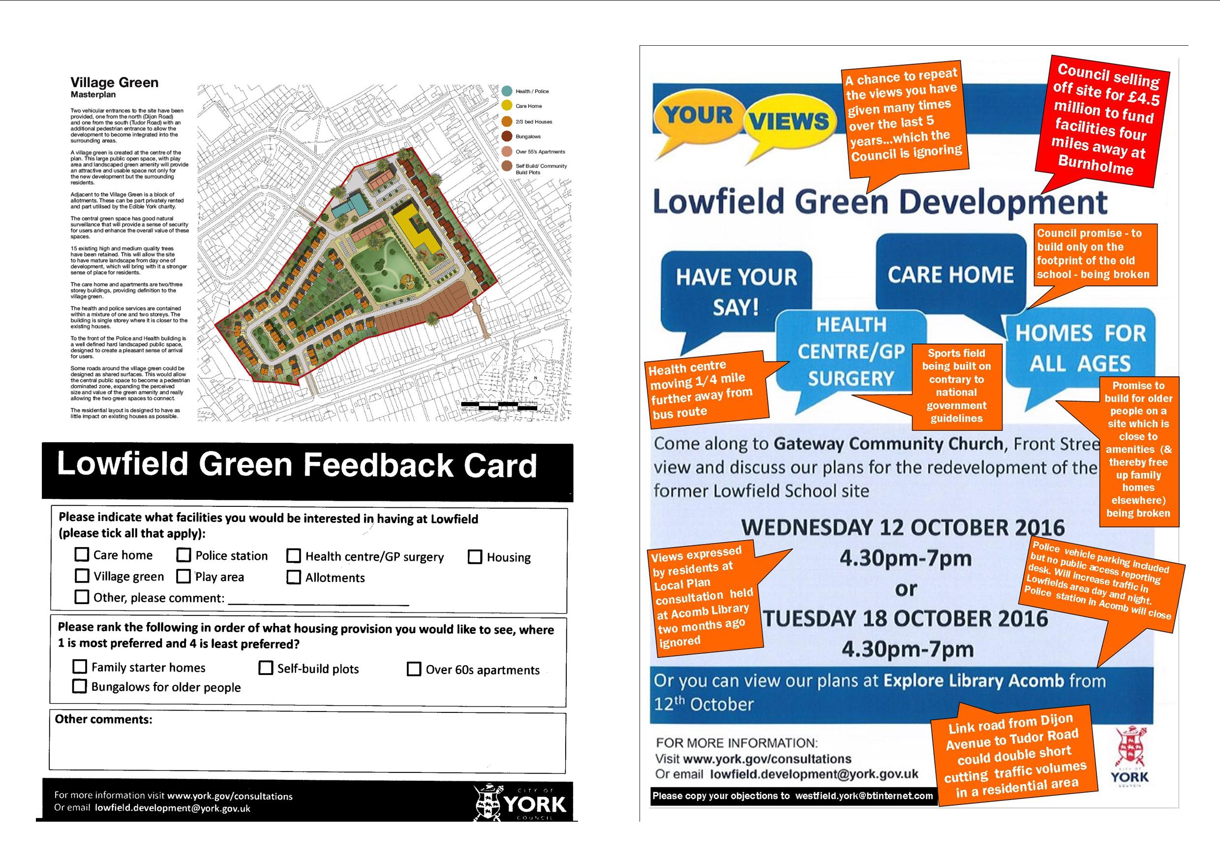 On Wednesday the Council staged the first of two exhibitions on their plans for the development of the Lowfields site. Few residents seem to have received a letter which the council claimed it had delivered in the area alerting people to the events. Residents reacted to the plans which can be seen at Acomb Explore Library. Visitors to the Library can fill in a short comments card. Concerns included increased traffic levels in the area and misleading claims about the provision of a "Police Station" on the site. Residents plan to issue their own publicity next week to try to encourage more people to attend Wednesday's meeting meeting 